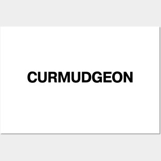 "CURMUDGEON" in plain black letters - bah humbug and harrumph Posters and Art